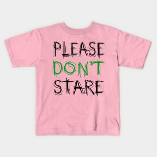 Please Don't Stare Kids T-Shirt